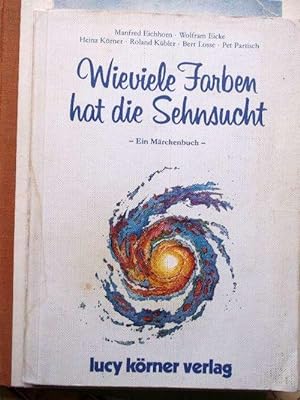 Wieviele Farben hat die Sehnsucht - ein Märchenbuch / Mit Illsutratioen von Herbert Deinhard, Swa...