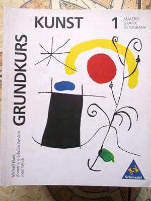 Grundkurs Kunst Band 1: Malerei , Grafik, Fotografie / Materialien für den Sekundarbereich II von...