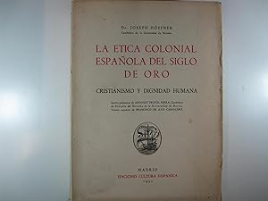 Imagen del vendedor de LA ETICA COLONIAL ESPAOLA DEL SIGLO DE ORO. CRISTIANISMO Y DIGNIDAD HUMANA. a la venta por Costa LLibreter