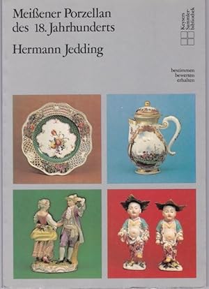 Seller image for Meissner Porzellan des 18. Jahrhunderts. Bestimmen, bewerten, erhalten for sale by Graphem. Kunst- und Buchantiquariat