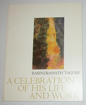 Seller image for Rabindranath Tagore - A Celebration of His Life and Work for sale by David Bunnett Books