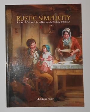 Immagine del venditore per Rustic Simplicity - Scenes From Cottage Life in Nineteenth- Century British Art venduto da David Bunnett Books