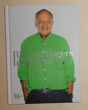 Seller image for Richard Rogers - Inside Out (Royal Academy of Arts, London 18 July - 13 October 2013) for sale by David Bunnett Books