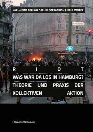 Seller image for Riot: Was war da los in Hamburg? Theorie und Praxis der kollektiven Aktion for sale by Antiquariat BM