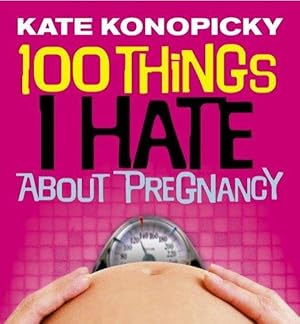 Seller image for 100 Things I Hate about Pregnancy for sale by M.Roberts - Books And ??????