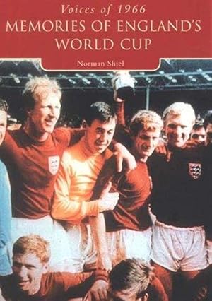 Voices of '66: Memories of England's World Cup (Tempus Oral History) (Tempus Oral History Series)