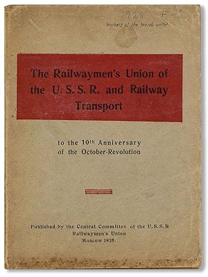 The Railwaymen's Union of the U.S.S.R. and Railway Transport to the 10th Anniversary of the Octob...