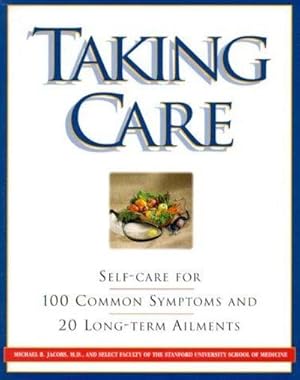 Imagen del vendedor de Taking Care: Self-Care for 100 Common Symptoms and 25 Long-Term Ailments a la venta por Fleur Fine Books