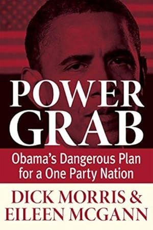 Bild des Verkufers fr Power Grab: Obama's Dangerous Plan for a One-Party Nation zum Verkauf von Fleur Fine Books