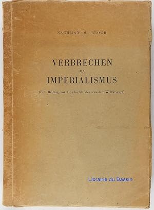 Verbrechen des Imperialismus (Ein Beitrag zur Geschichte des zweiten Weltkrieges)