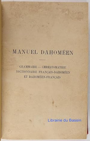 Manuel Dahoméen Grammaire Chrestomathie Dictionnaire Français-Dahoméen et Dahoméen-Français