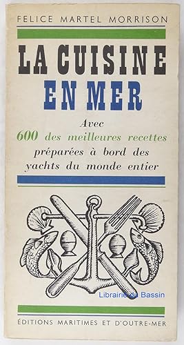 La cuisine en mer avec 600 des meilleures recettes préparées à bord des yachts du monde entier