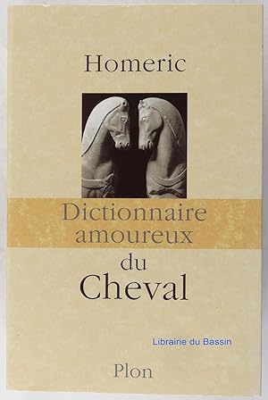 Image du vendeur pour Dictionnaire amoureux du Cheval mis en vente par Librairie du Bassin