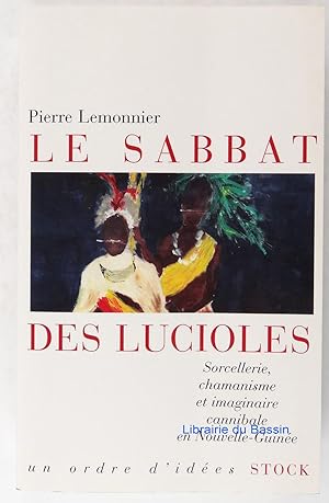 Imagen del vendedor de Le sabbat des lucioles : Sorcellerie, chamanisme et imaginaire cannibale en Nouvelle-Guine a la venta por Librairie du Bassin