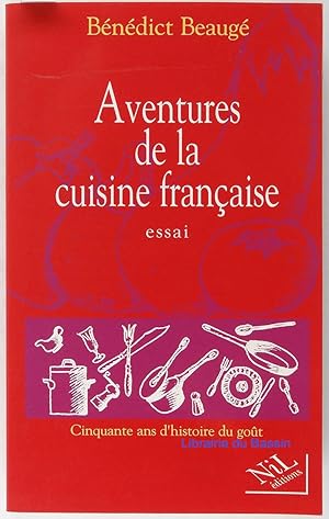 Bild des Verkufers fr Aventures de la Cuisine Franaise Cinquante ans d'histoire du got zum Verkauf von Librairie du Bassin