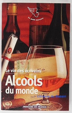 Le vin des écrivains, III Alcools du monde