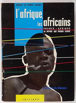 Image du vendeur pour L'Afrique, les Africains I. France-Afrique le mythe qui prend corps mis en vente par Librairie du Bassin
