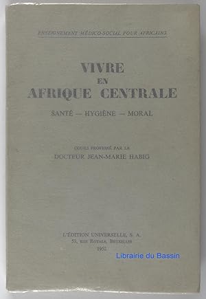 Imagen del vendedor de Vivre en Afrique Centrale Sant Hygine Moral a la venta por Librairie du Bassin
