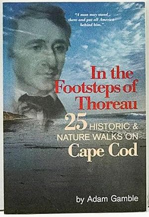 In the Footsteps of Thoreau: 25 Historic & Nature Walks on Cape Cod
