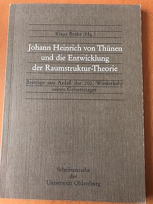 Johann Heinrich von Thünen und die Entwicklung der Raumstruktur-Theorie Beiträge aus Anlass der 2...