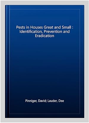 Immagine del venditore per Pests in Houses Great and Small : Identification, Prevention and Eradication venduto da GreatBookPrices