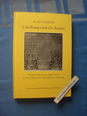 Lüneburg und die Antike : Studien zur Rezeption antiker Stoffe im Humanismus des 16. Jahrhunderts...