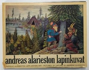 Andreas Alarieston lapinkuvat =: Andreas Alariestos lapplandsbilder = Pictures of Lapland by Andr...
