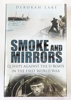Imagen del vendedor de Smoke And Mirrors Q-Ships Against The U-Boats In The First World War a la venta por St Marys Books And Prints