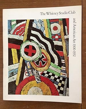 The Whitney Studio Club and American Art 1900 - 1932