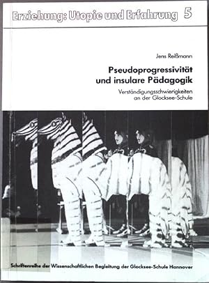 Seller image for Pseudoprogressivitt und insulare Pdagogik. Verstndigungsschwierigkeiten an der Glocksee-Schule. Erziehung: Utopie und Erfahrung. Band 5. for sale by books4less (Versandantiquariat Petra Gros GmbH & Co. KG)