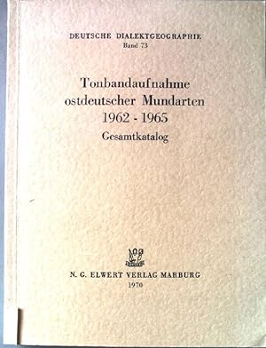 Seller image for Tonbandaufnahme ostdeutscher Mundarten 1962 bis 1965 : Gesamtkatalog. Deutsche Dialektgeographie ; Bd. 73 for sale by books4less (Versandantiquariat Petra Gros GmbH & Co. KG)