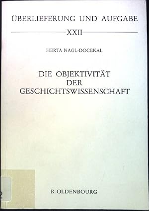 Bild des Verkufers fr Die Objektivitt der Geschichtswissenschaft: Systematische Untersuchung zum wissenschaftlichen Status der Historie. berlieferung und Aufgabe ; 22 zum Verkauf von books4less (Versandantiquariat Petra Gros GmbH & Co. KG)