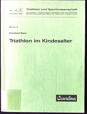 Image du vendeur pour Triathlon im Kindesalter. Triathlon und Sportwissenschaft ; Bd. 8 mis en vente par books4less (Versandantiquariat Petra Gros GmbH & Co. KG)