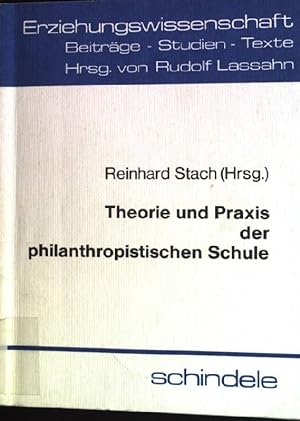 Seller image for Theorie und Praxis der philanthropistischen Schule. Schriftenreihe 'Erziehungswissenschaft' - Beitrge - Studien - Texte, Band 6. for sale by books4less (Versandantiquariat Petra Gros GmbH & Co. KG)