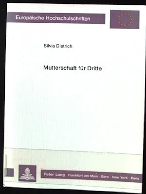 Seller image for Mutterschaft fr dritte : rechtliche Probleme der Leihmutterschaft unter Bercksichtigung entwicklungspsychologischer und familiensoziologischer Erkenntnisse und rechtsvergleichender Erfahrungen. Europische Hochschulschriften / Reihe 2 / Rechtswissenschaft ; Bd. 835 for sale by books4less (Versandantiquariat Petra Gros GmbH & Co. KG)