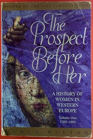 Image du vendeur pour The Prospect Before Her. A History Of Women In Western Europe. Volume One: 1500-1800 mis en vente par biblion2