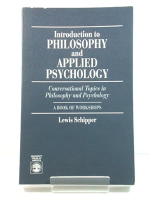 Bild des Verkufers fr Introduction to Philosophy and Applied Psychology: Conversational Topics in Philosophy and Psychology: A Book of Workshops zum Verkauf von PsychoBabel & Skoob Books