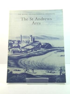 The St Andrews Area: Proceedings of the 137th Summer Meeting of the Royal Archaeological Institut...