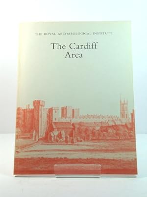 The Cardiff Area: Proceedings of the 139th Summer Meeting of the Royal Archaeological Institute, ...