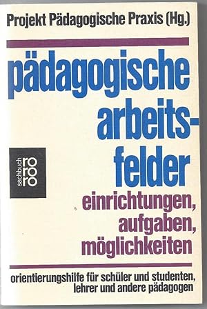 pädagogische arbeitsfelder - einrichtungen, aufgaben, möglichkeiten - orientierungshilfe für schü...