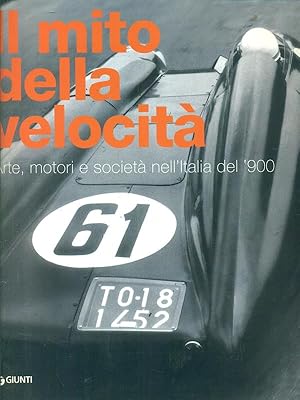 Image du vendeur pour Il mito della velocita'. Arte, motori e societ nell'Italia del '900 mis en vente par Librodifaccia