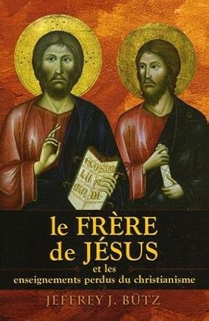 Le frère de Jésus et les enseignements perdusdu christianisme