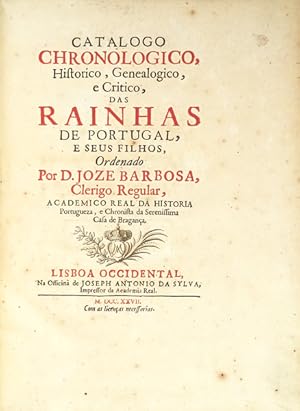 CATALOGO CHRONOLOGICO, Historico, Genealogico, e Critico, das RAINHAS DE PORTUGAL,