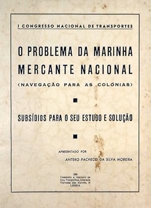 O PROBLEMA DA MARINHA MERCANTE NACIONAL (NAVEGAÇÃO PARA AS COLÓNIAS).