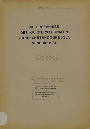 Die Ergebnisse des XV. Internationalen Schiffahrtskongresses Venedig 1931. Ergänzter Sonderdruck ...