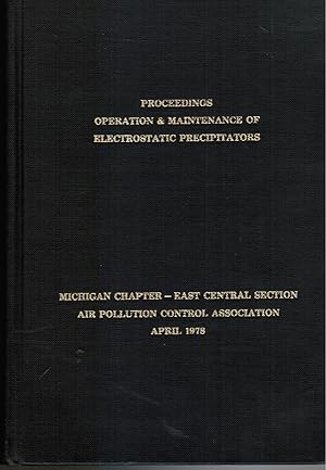 Imagen del vendedor de A Specialty Conference on Operation and Maintenance of Electrostatic Precipitators, April 10-12, 1978, the Hyatt Regency Hotel, Dearborn, Michigan a la venta por Bookshop Baltimore