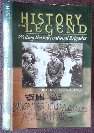 Bild des Verkufers fr HISTORY AND LEGEND. WRITING THE INTERNATIONAL BRIGADES. zum Verkauf von Graham York Rare Books ABA ILAB