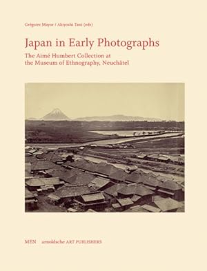 Seller image for Japan in Early Photographs : The Aim Humbert Collection at the Museum of Ethnography, Neuchtel for sale by GreatBookPrices