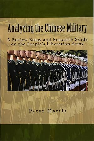 Bild des Verkufers fr Analyzing the Chinese Military: A Review Essay and Resource Guide on the People?s Liberation Army zum Verkauf von Pali