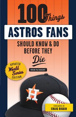 Image du vendeur pour 100 Things Astros Fans Should Know & Do Before They Die (World Series Edition) (Paperback or Softback) mis en vente par BargainBookStores